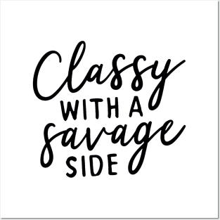 Classy with a Savage Side Posters and Art